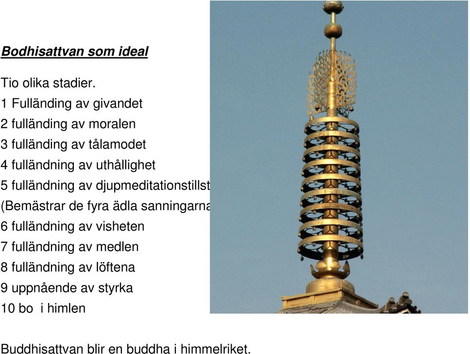 uthållighet 5 fulländning av djupmeditationstillståndet (Bemästrar de fyra ädla sanningarna) 6
