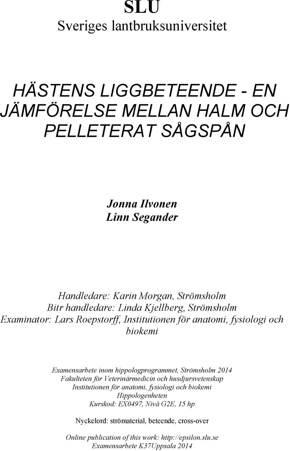 inom hippologprogrammet, Strömsholm 2014 Fakulteten för Veterinärmedicin och husdjursvetenskap Institutionen för anatomi, fysiologi och biokemi