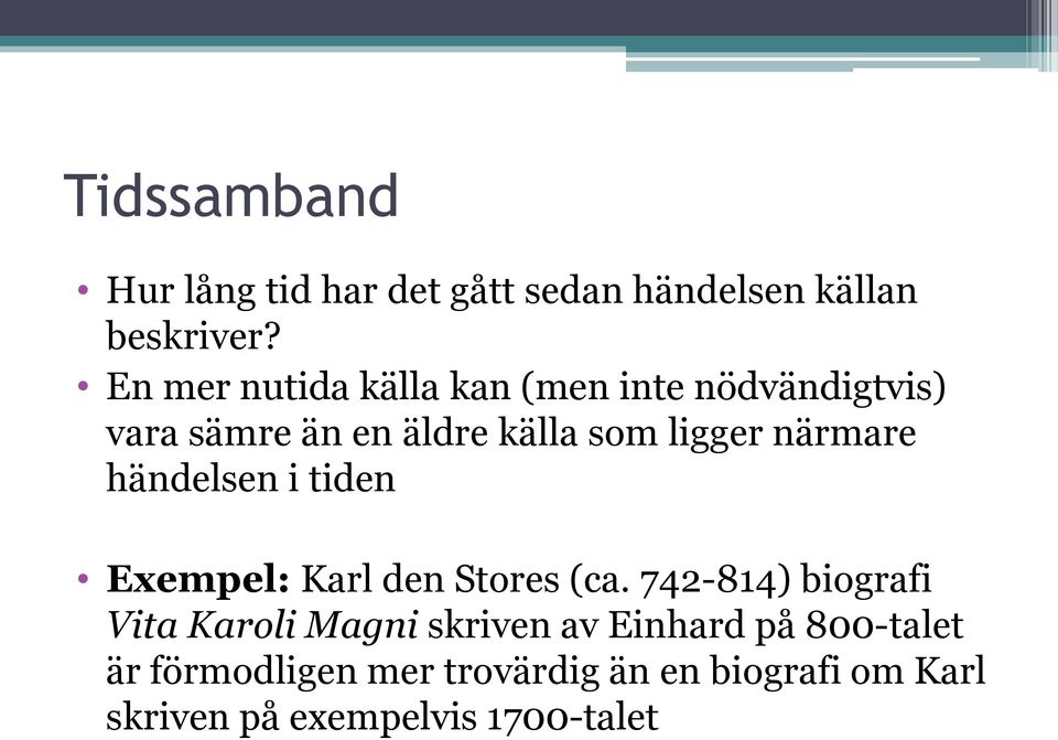 närmare händelsen i tiden Exempel: Karl den Stores (ca.