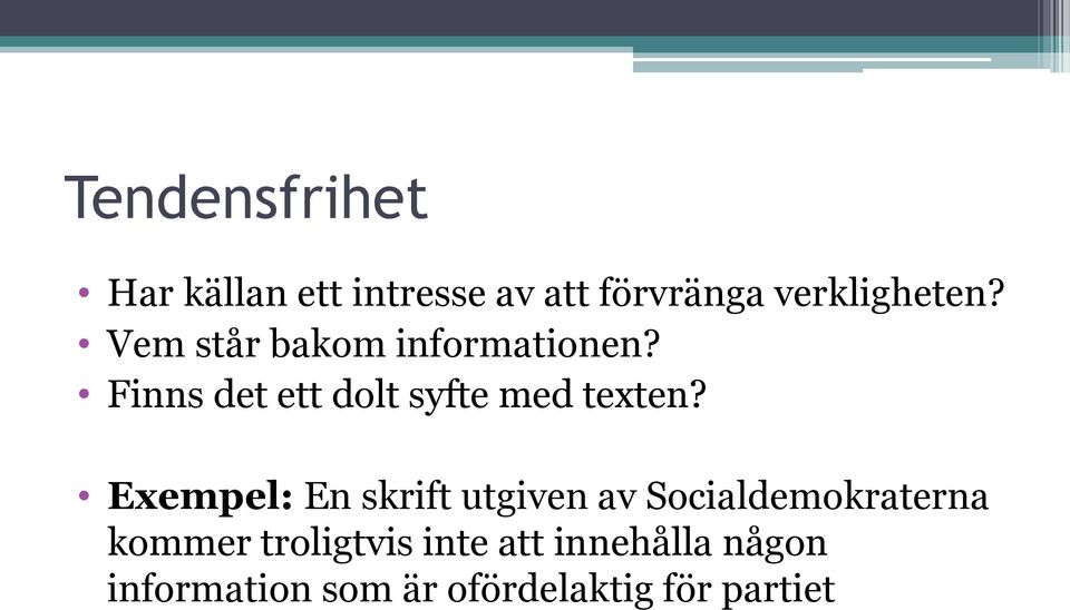 Exempel: En skrift utgiven av Socialdemokraterna kommer troligtvis