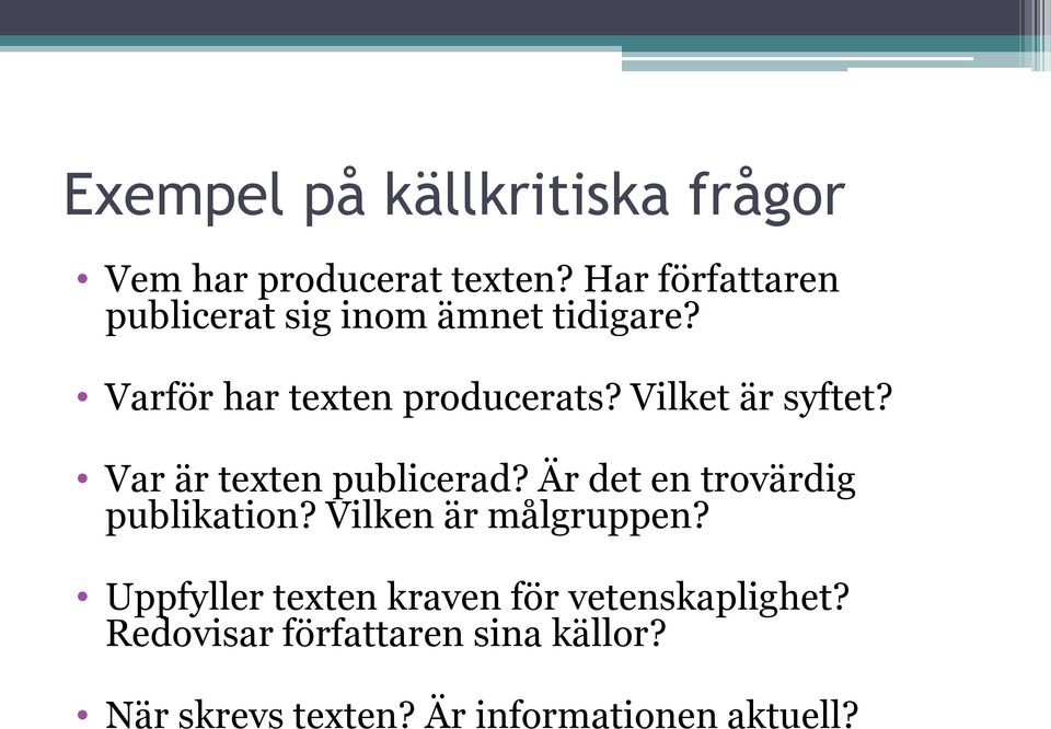 Vilket är syftet? Var är texten publicerad? Är det en trovärdig publikation?