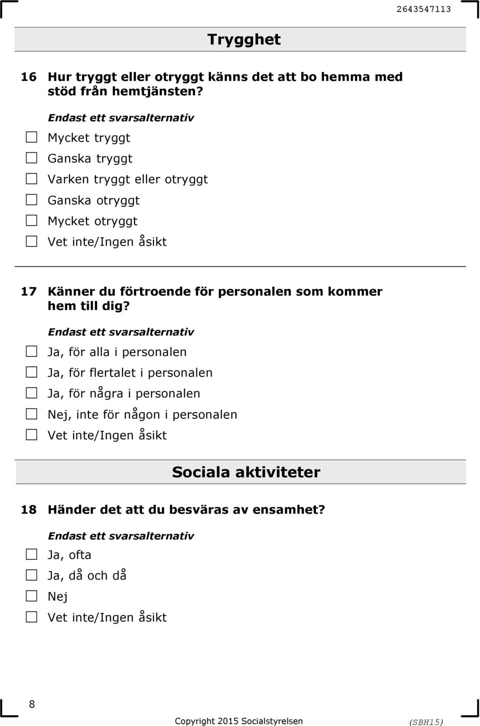 personalen som kommer hem till dig?