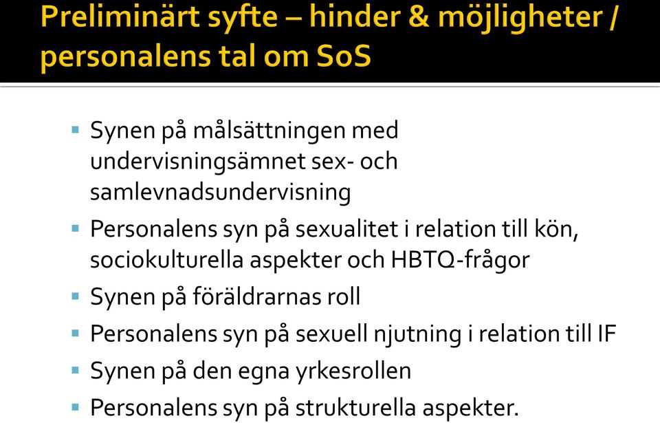 HBTQ-frågor Synen på föräldrarnas roll Personalens syn på sexuell njutning i