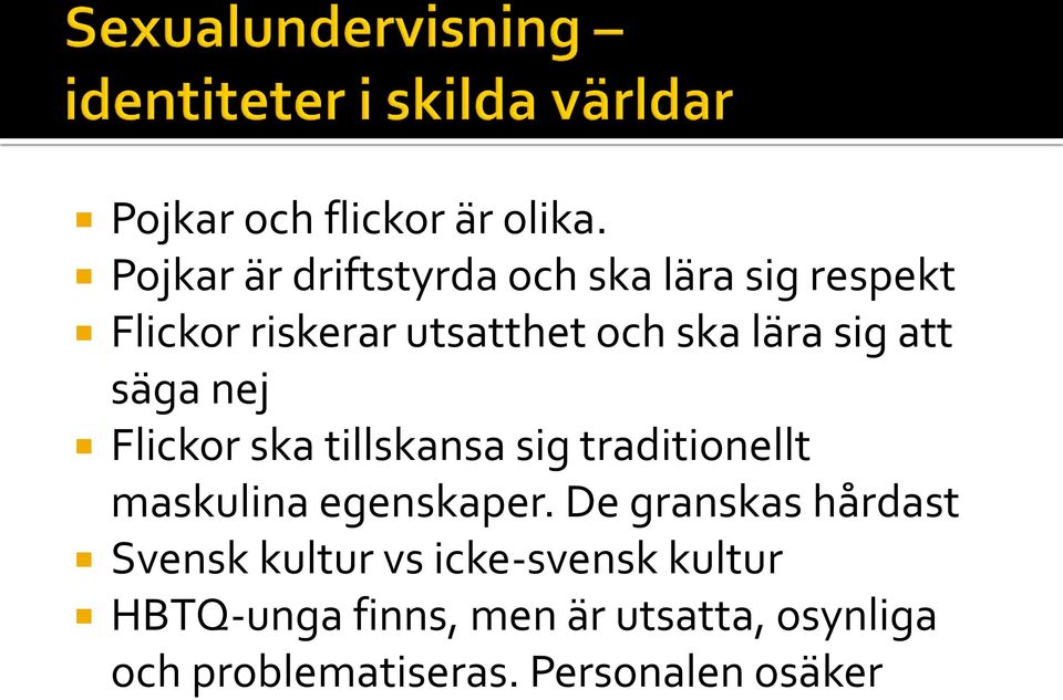 lära sig att säga nej Flickor ska tillskansa sig traditionellt maskulina