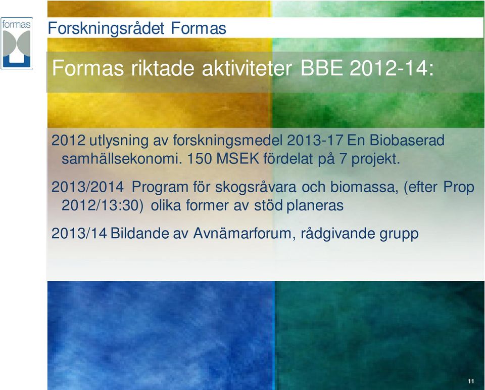 2013/2014 Program för skogsråvara och biomassa, (efter Prop 2012/13:30)
