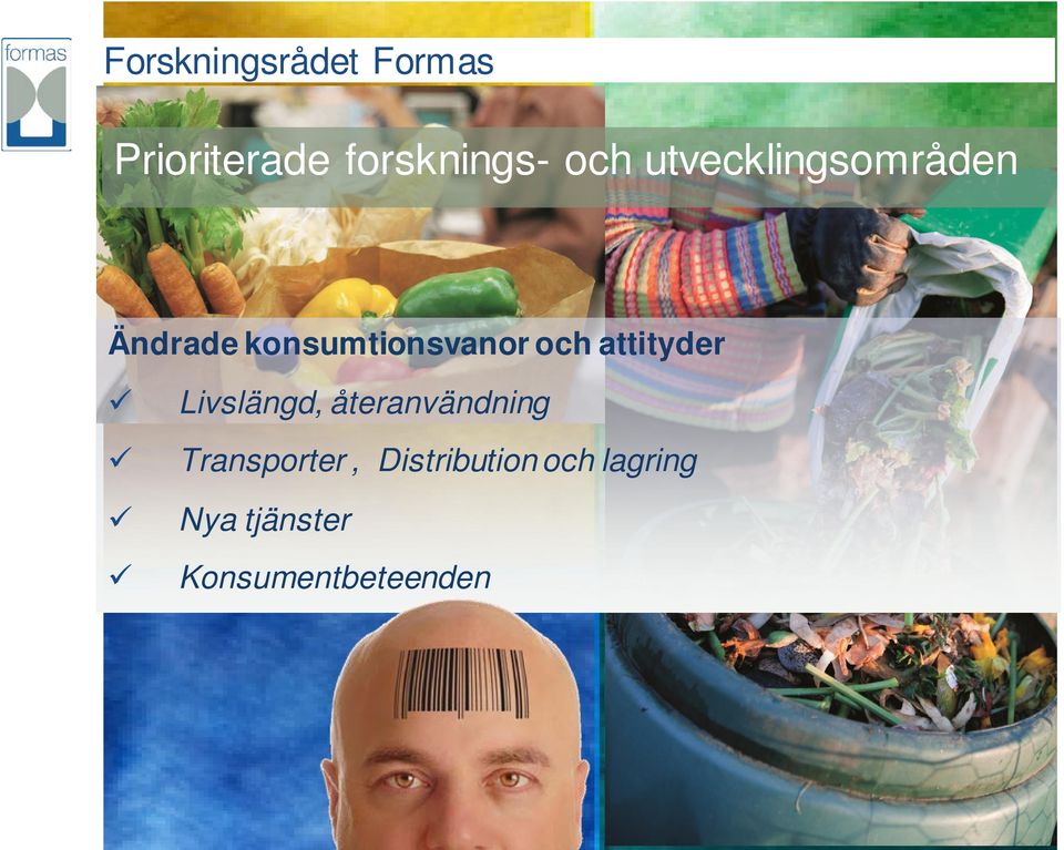 och attityder Livslängd, återanvändning
