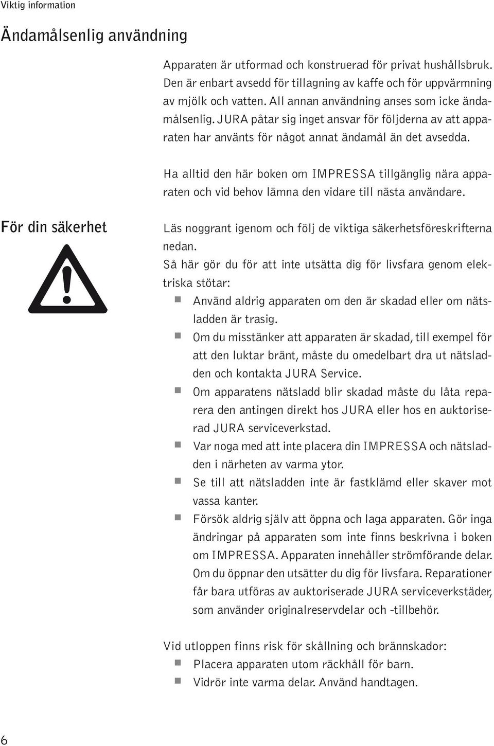 Ha atid den här bken m IMPRESSA tigängig nära aaraten ch vid behv ämna den vidare ti nästa användare. För din säkerhet Läs nggrant igenm ch föj de viktiga säkerhetsföreskrifterna nedan.