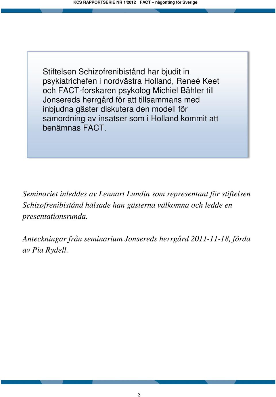 Holland kommit att benämnas FACT.