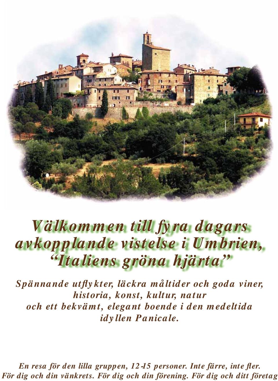 elegant boende i den medeltida idyllen Panicale. En resa för den lilla gruppen, 12-15 personer.