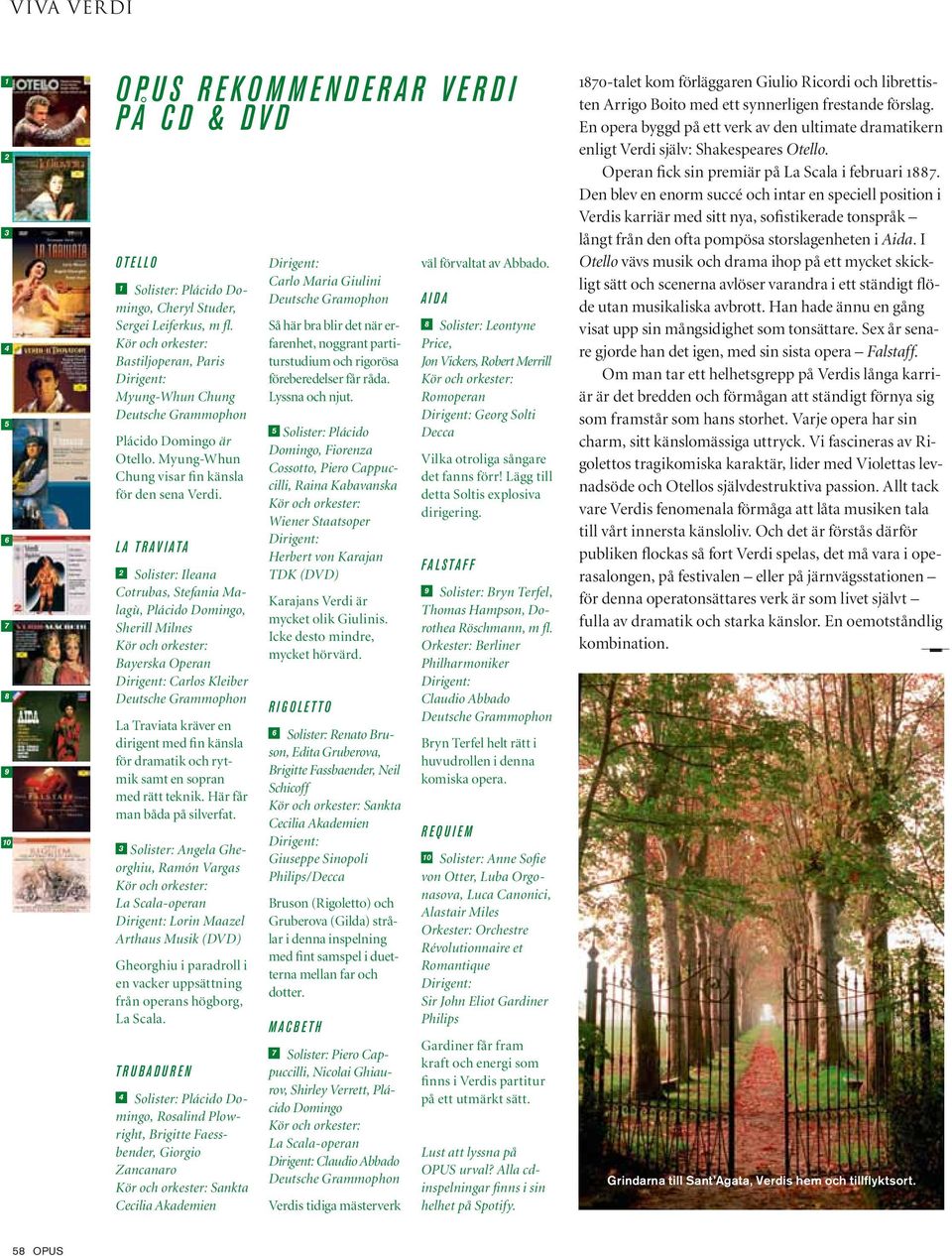la traviata 2 Solister: Ileana Cotrubas, Stefania Malagù, Plácido Domingo, Sherill Milnes Bayerska Operan Carlos Kleiber La Traviata kräver en dirigent med fin känsla för dramatik och rytmik samt en