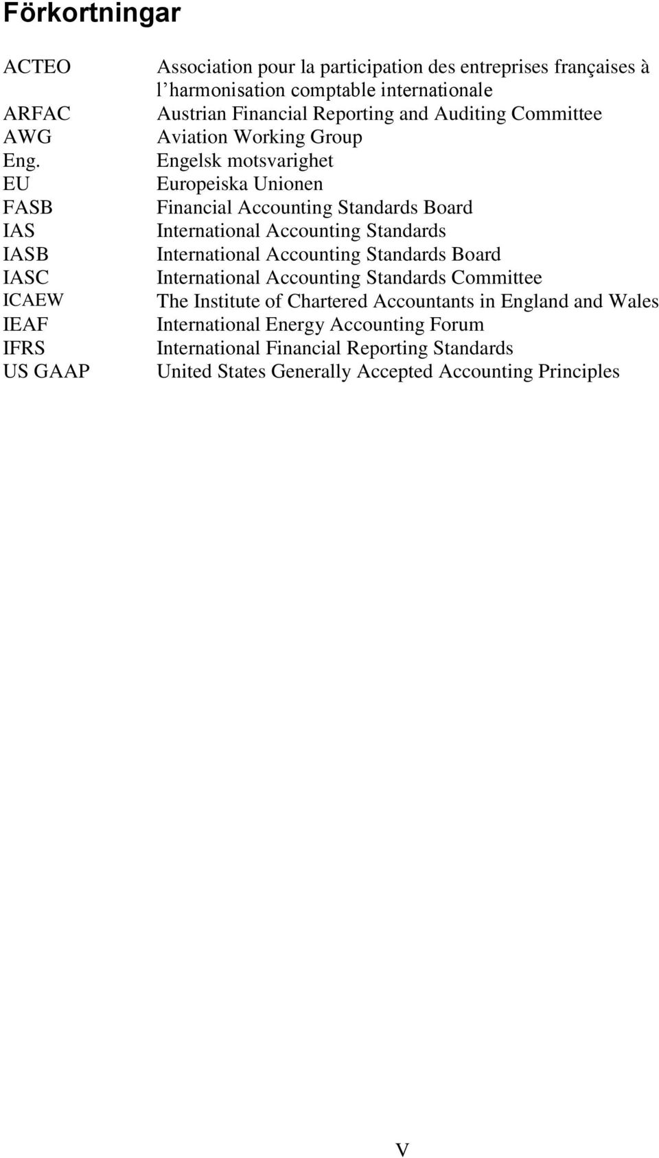 Financial Reporting and Auditing Committee Aviation Working Group Engelsk motsvarighet Europeiska Unionen Financial Accounting Standards Board International