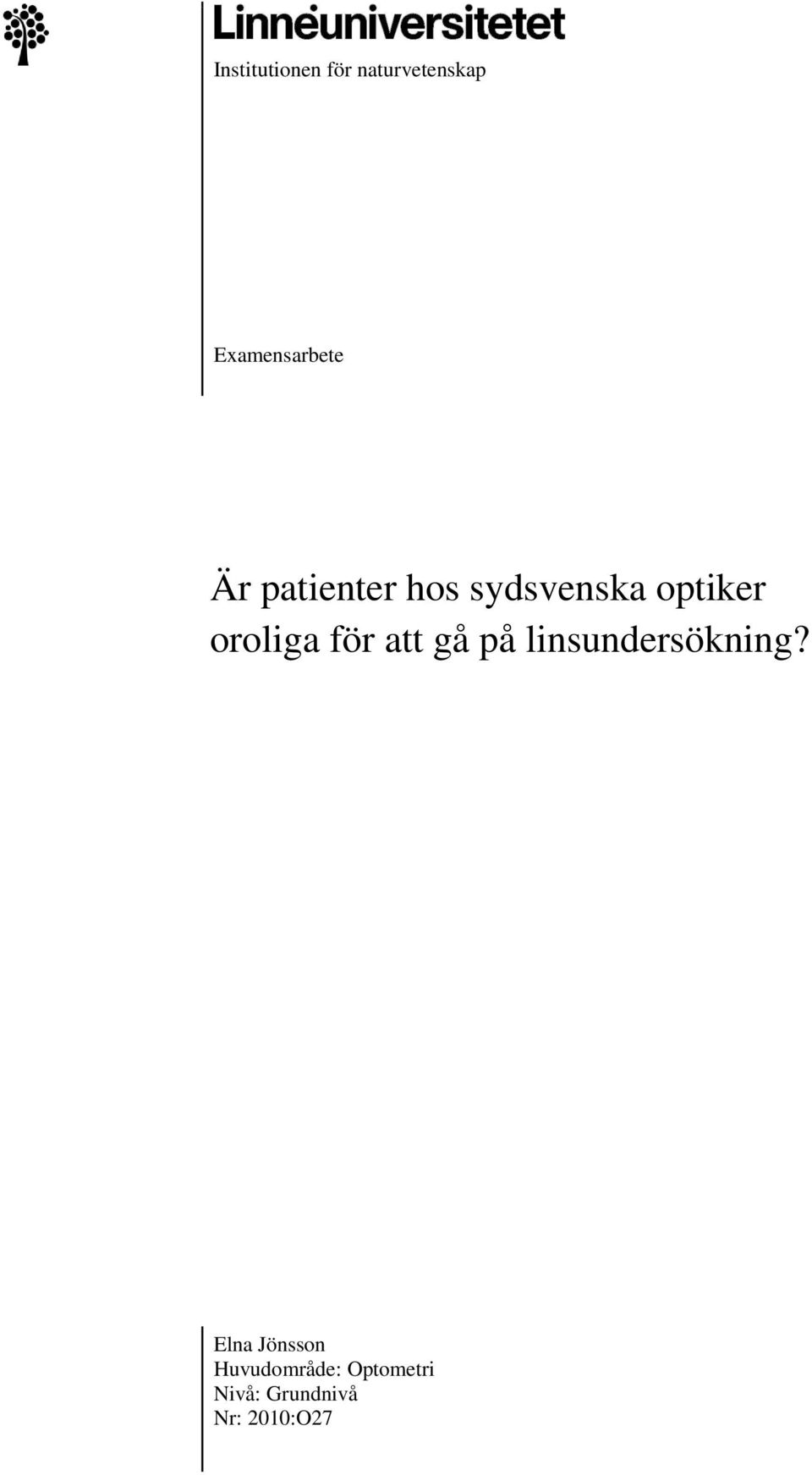 för att gå på linsundersökning?