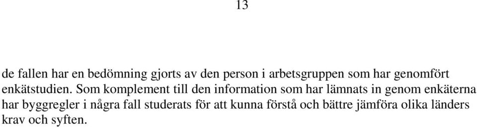 Som komplement till den information som har lämnats in genom