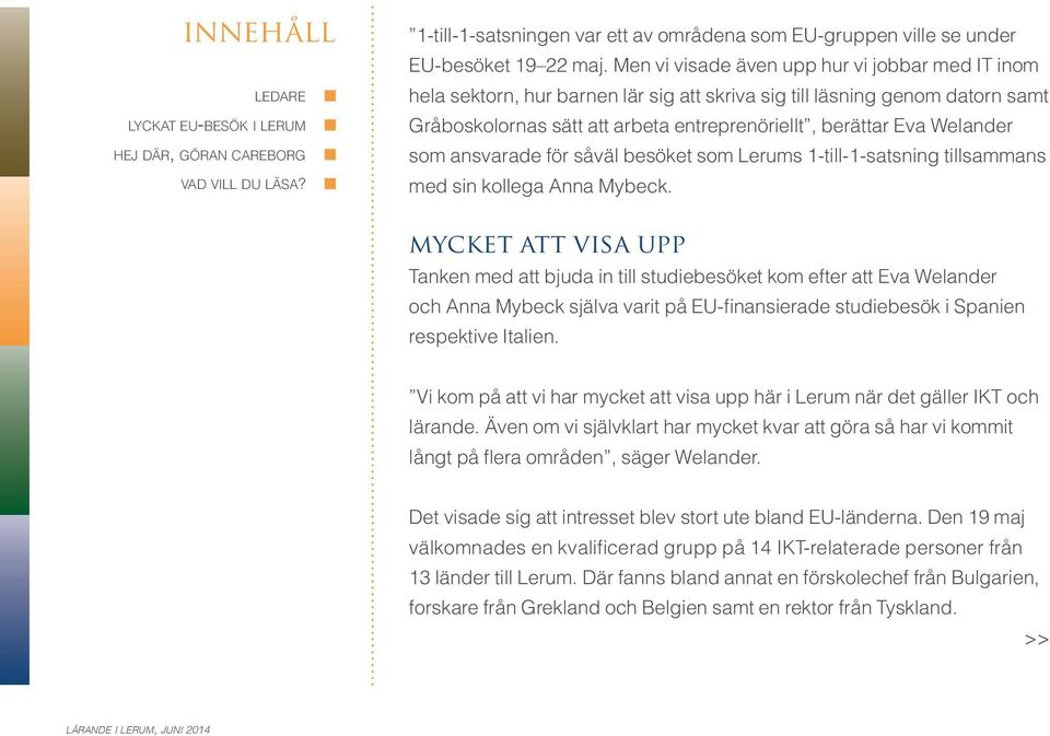 som ansvarade för såväl besöket som Lerums 1-till-1-satsning tillsammans med sin kollega Anna Mybeck.