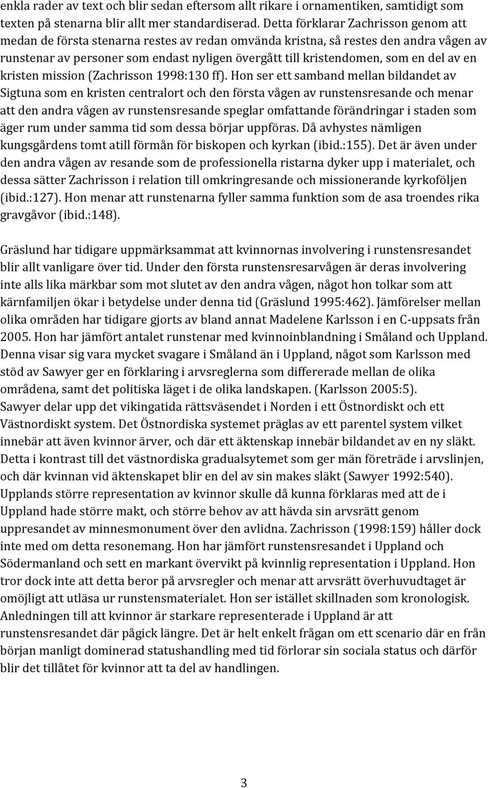 del av en kristen mission (Zachrisson 1998:130 ff).