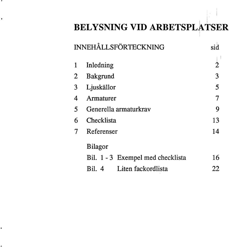Generella armaturkrav 9 6 Checklista 13 7 Referenser 14