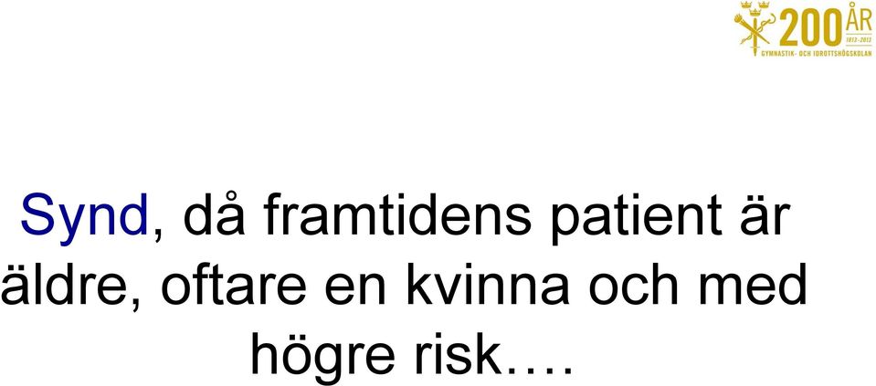 är äldre, oftare