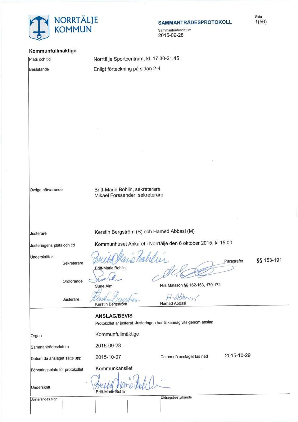tid Kerstin Bergström (S) och Hamed Abbasi (M) Kommunhuset Ankaret i Norrtälje den 6 oktober 2015, kl 15.