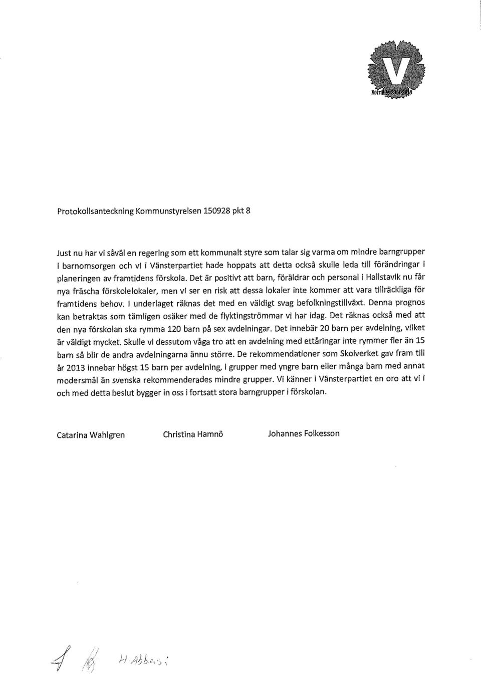 Det är positivt att barn, föräldrar och personal i Hallstavik nu får nya fräscha förskolelokaler, men vi ser en risk att dessa lokaler inte kommer att vara tillräckliga för framtidens behov.