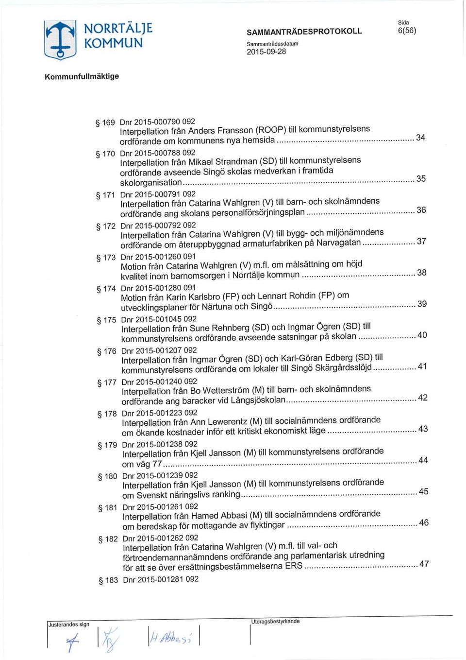 ..35 171 Dnr 2015-000791 092 Interpellation från Catarina Wahlgren (V) till barn- och skolnämndens ordförande ang skolans personalförsörjningsplan.