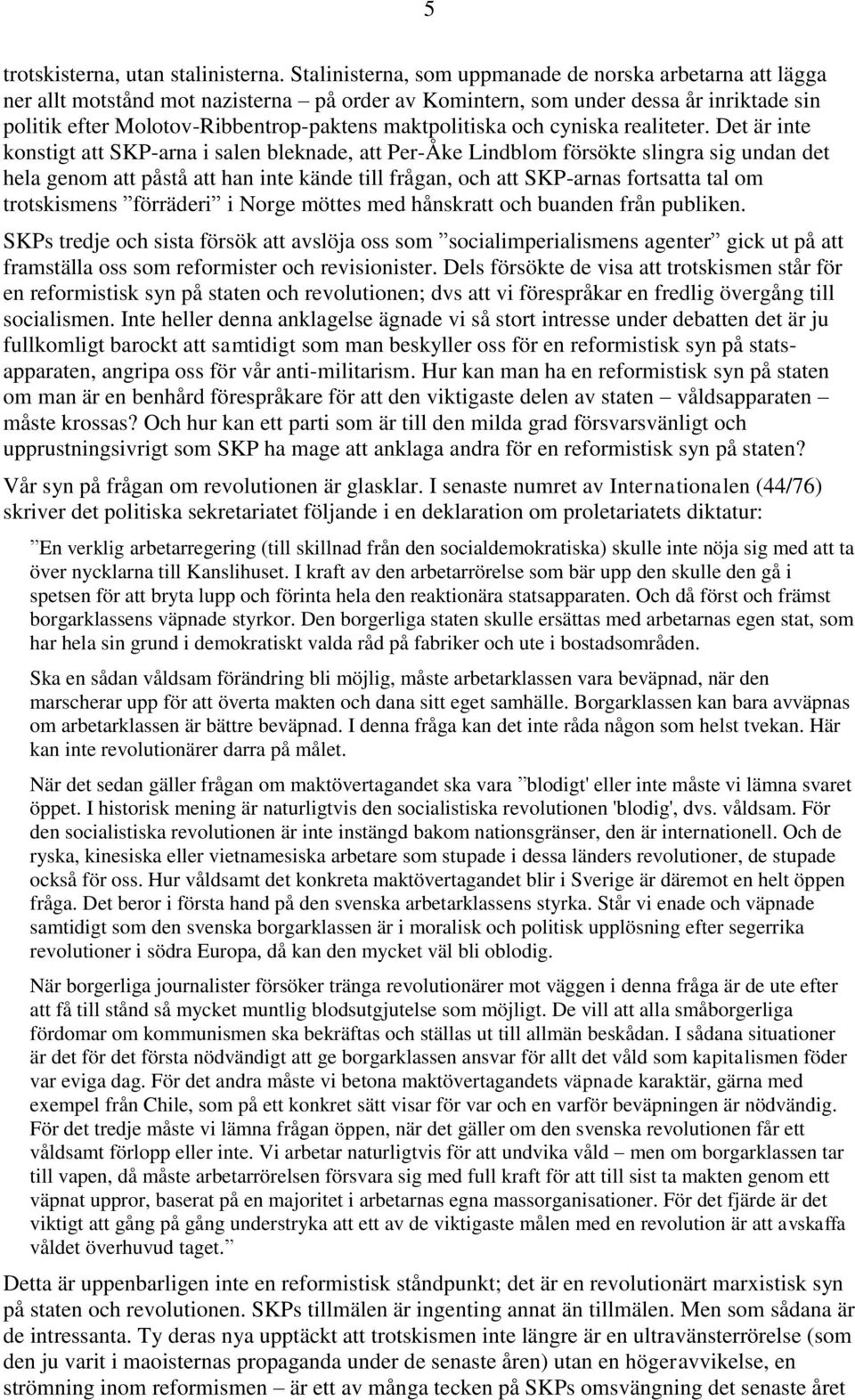 maktpolitiska och cyniska realiteter.