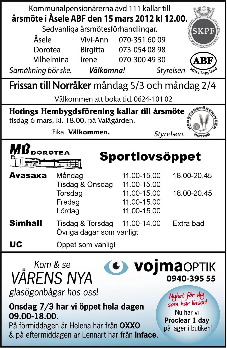 Sportlovsöppet Avasaxa Måndag 11.00-15.00 18.00-20.45 Tisdag & Onsdag 11.00-15.00 Torsdag 11.00-15.00 18.00-20.45 Fredag 11.