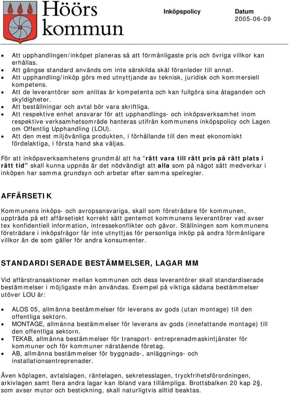 Att beställningar och avtal bör vara skriftliga.