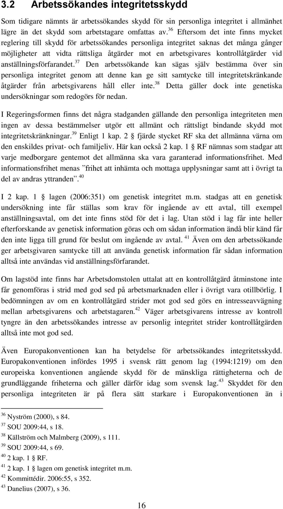 vid anställningsförfarandet.