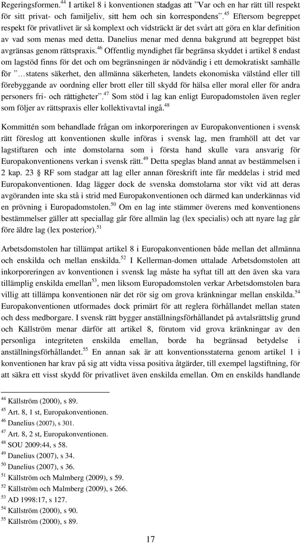 Danelius menar med denna bakgrund att begreppet bäst avgränsas genom rättspraxis.