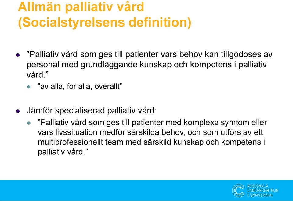 av alla, för alla, överallt Jämför specialiserad palliativ vård: Palliativ vård som ges till patienter med