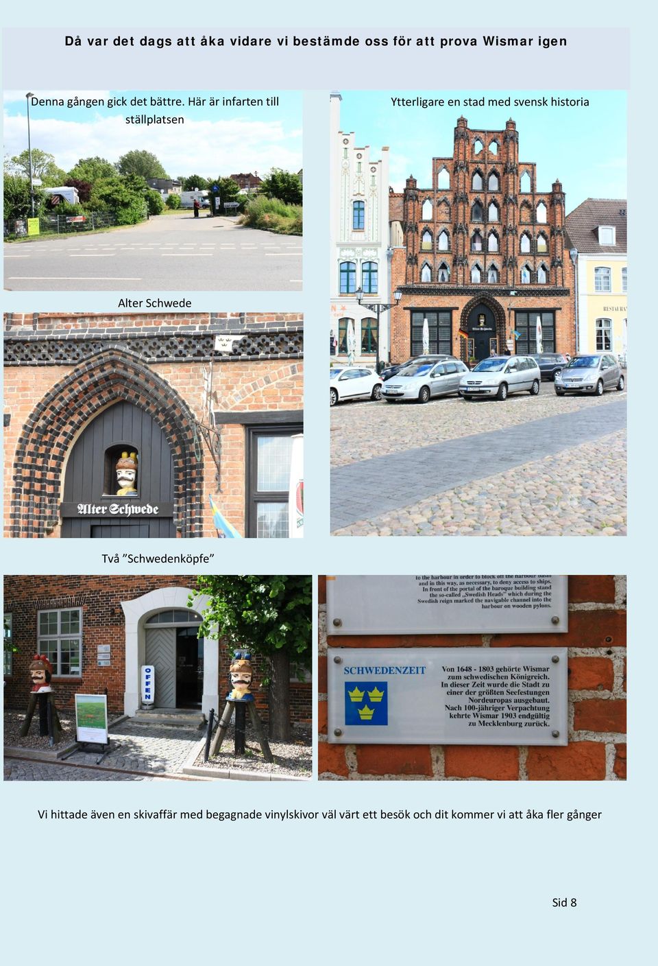 Här är infarten till ställplatsen Ytterligare en stad med svensk historia Alter