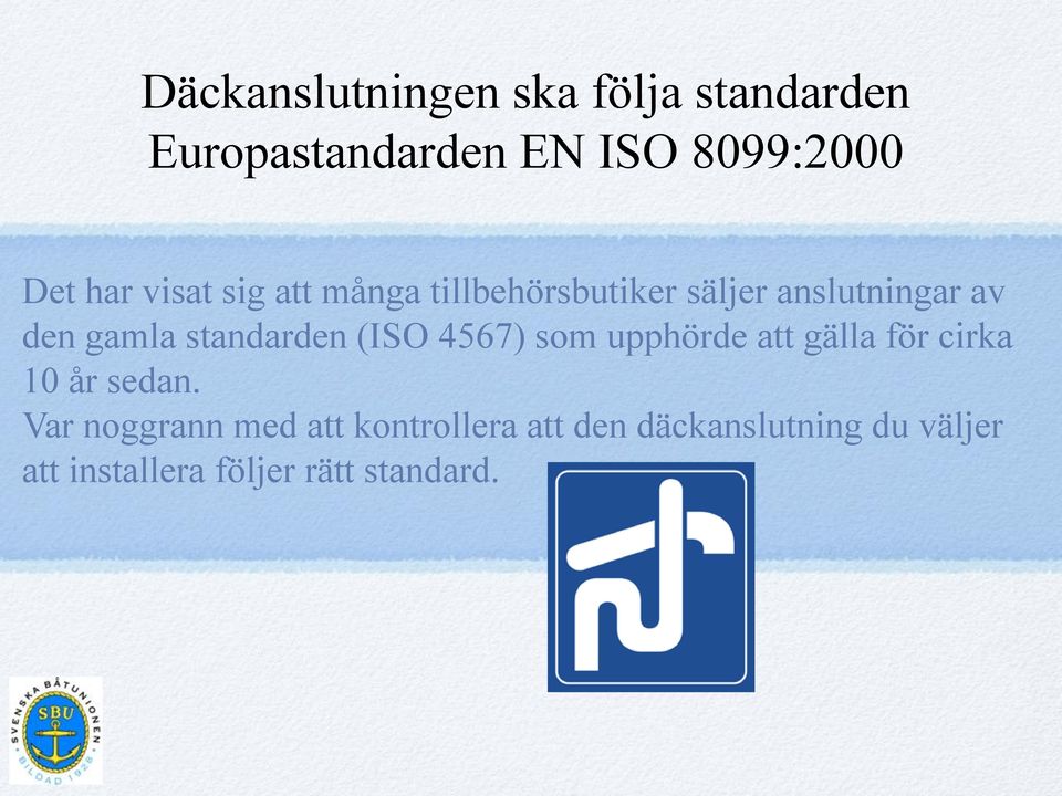 standarden (ISO 4567) som upphörde att gälla för cirka 10 år sedan.