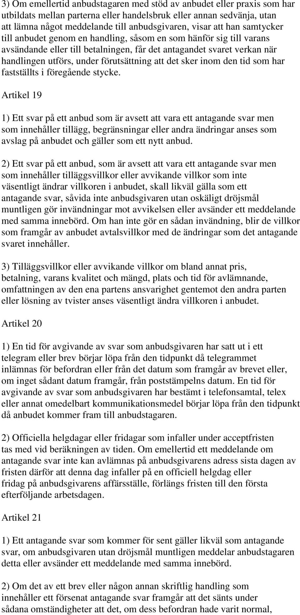 det sker inom den tid som har fastställts i föregående stycke.