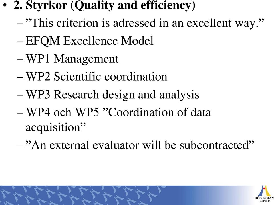 EFQM Excellence Model WP1 Management WP2 Scientific coordination