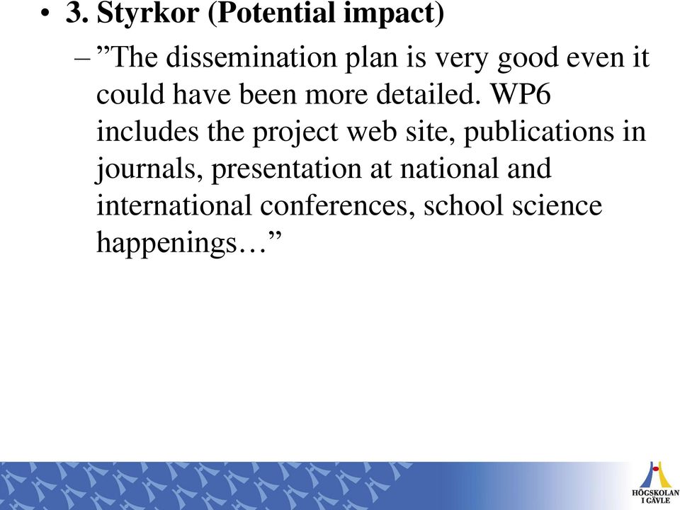 WP6 includes the project web site, publications in journals,