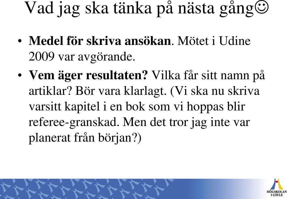 Vilka får sitt namn på artiklar? Bör vara klarlagt.