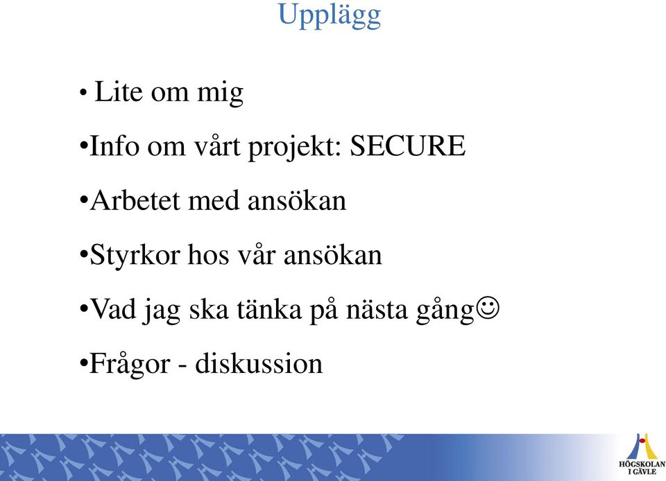 Styrkor hos vår ansökan Vad jag ska