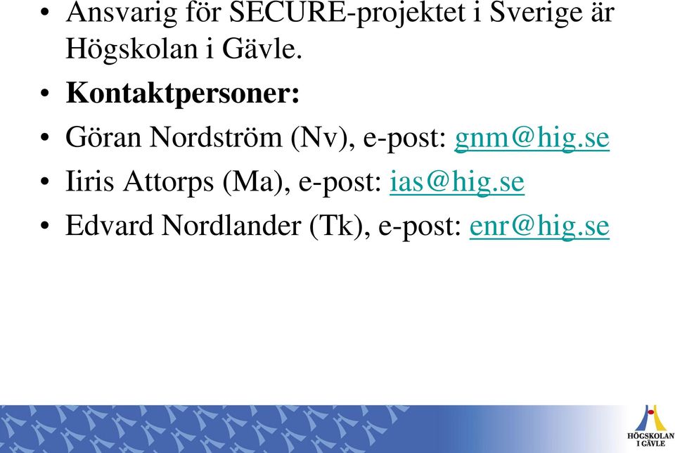 Kontaktpersoner: Göran Nordström (Nv), e-post: