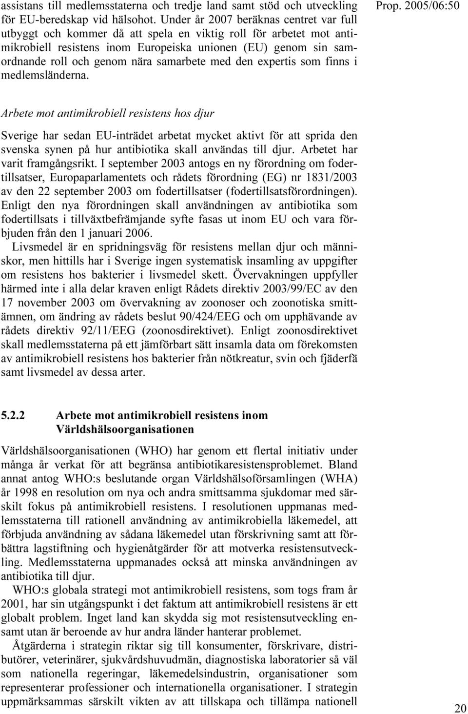 samarbete med den expertis som finns i medlemsländerna.