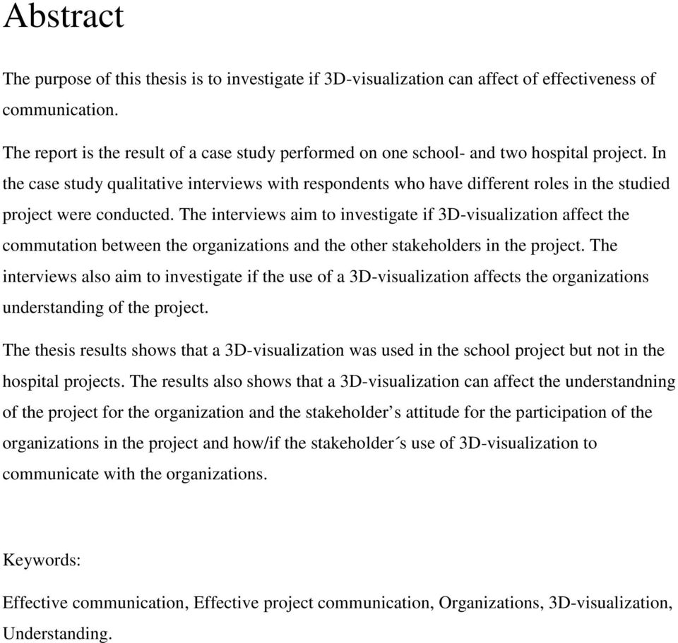 In the case study qualitative interviews with respondents who have different roles in the studied project were conducted.