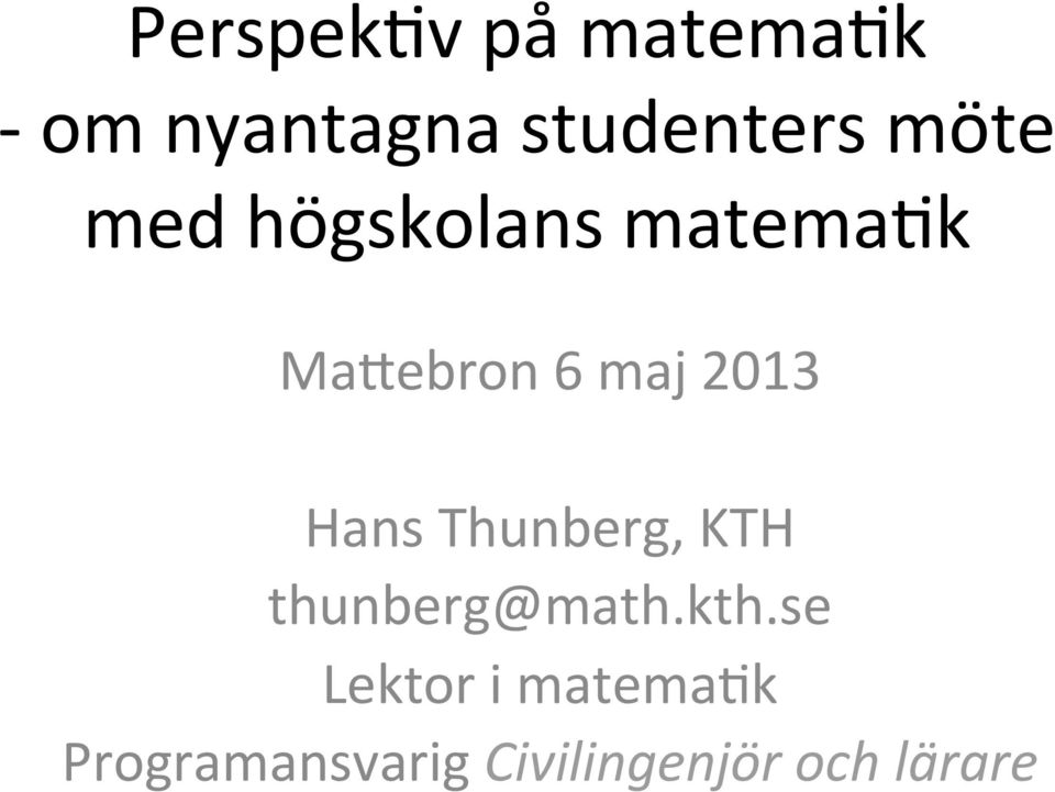 Hans Thunberg, KTH thunberg@math.kth.