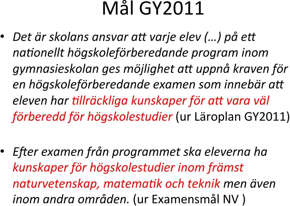 aa vara väl förberedd för högskolestudier (ur Läroplan GY2011) E?