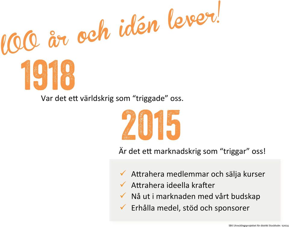 2015 ÄrdeteEmarknadskrigsom triggar oss! )!