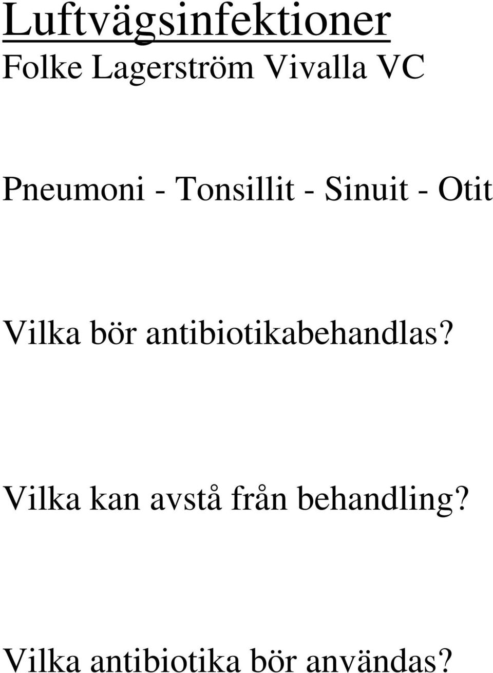 bör antibiotikabehandlas?