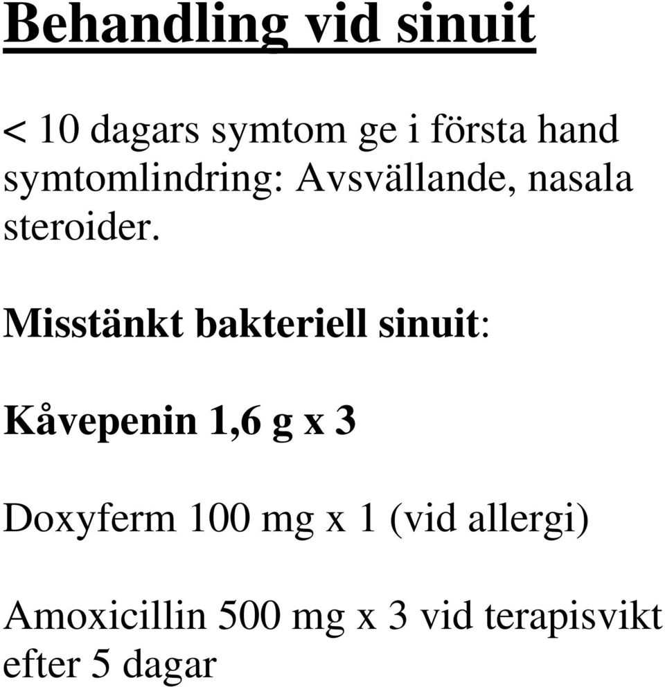Misstänkt bakteriell sinuit: Kåvepenin 1,6 g x 3 Doxyferm