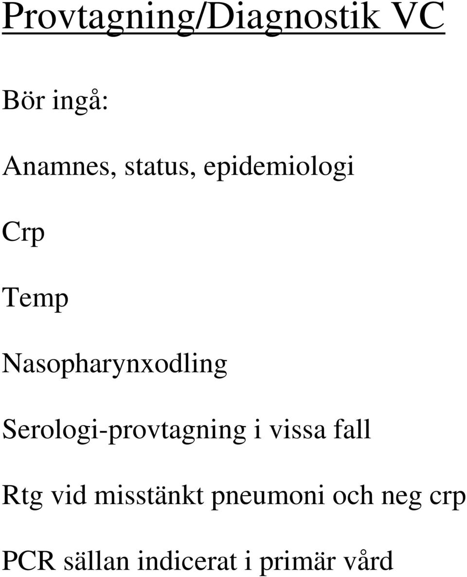 Serologi-provtagning i vissa fall Rtg vid