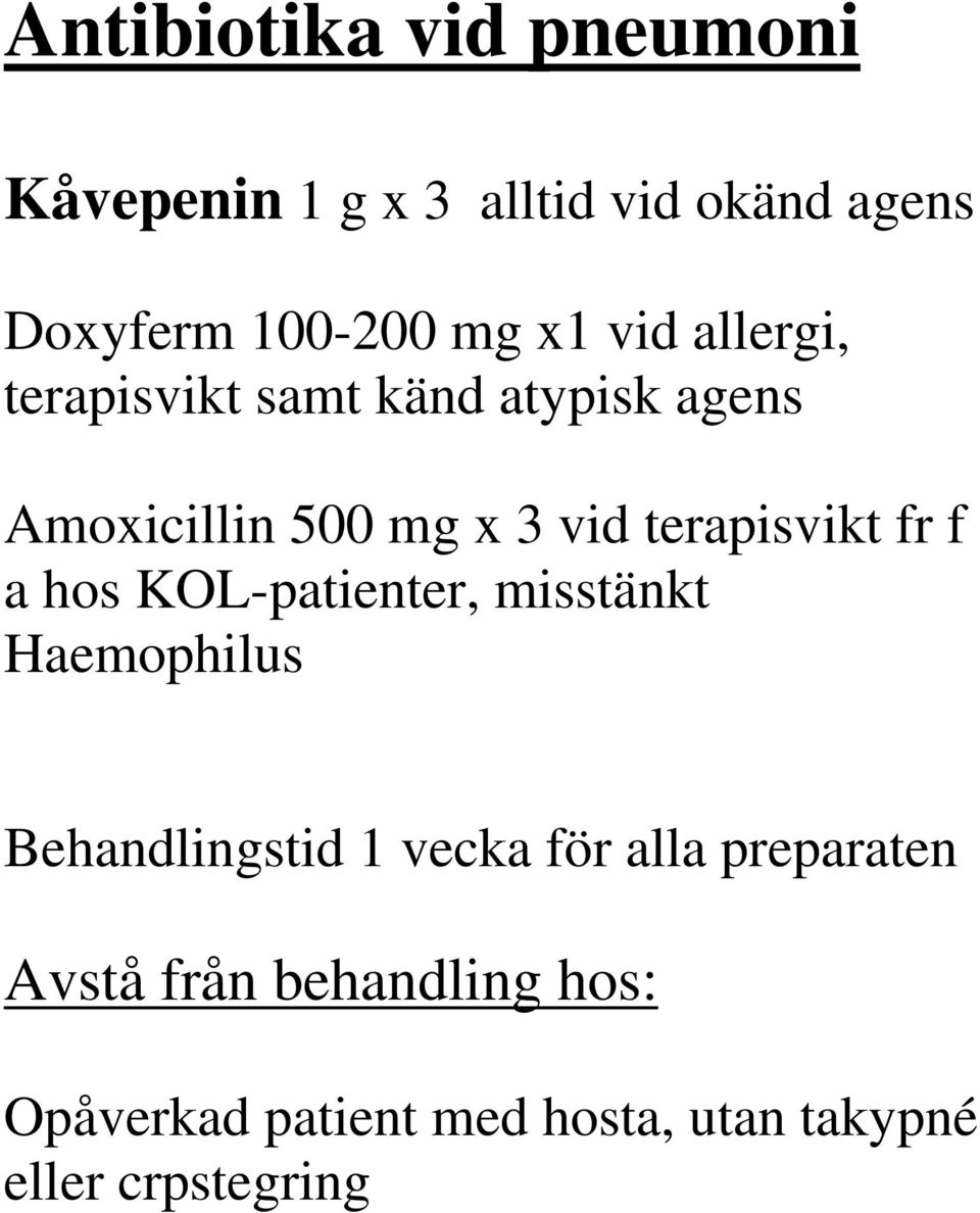 fr f a hos KOL-patienter, misstänkt Haemophilus Behandlingstid 1 vecka för alla