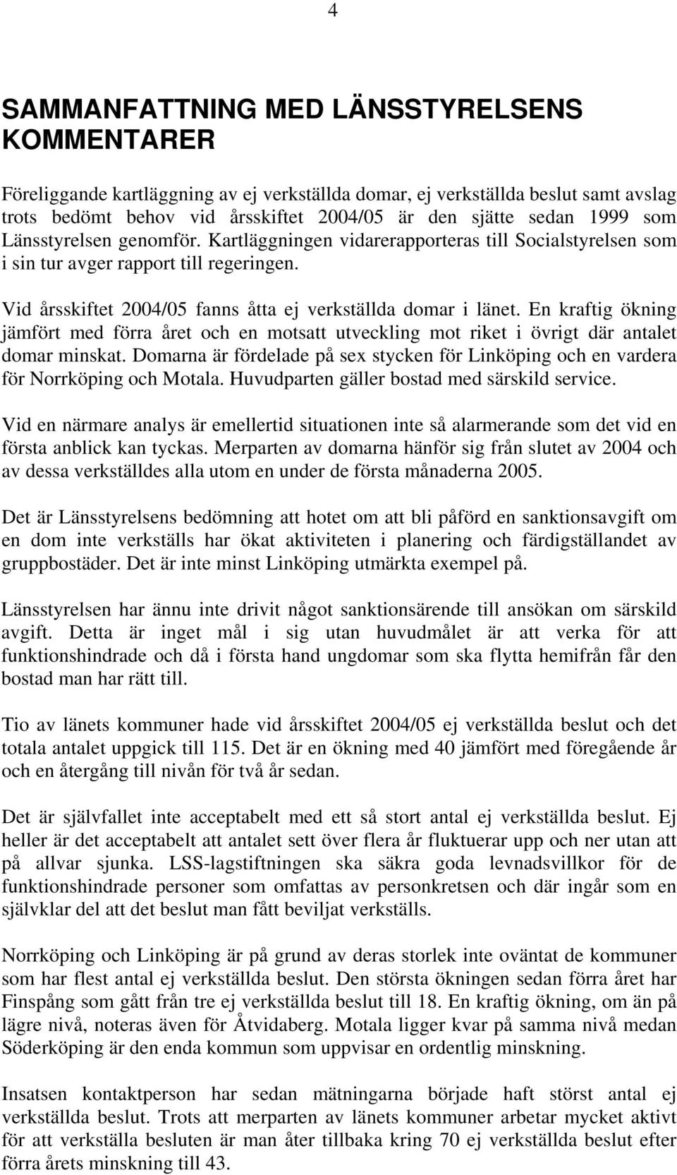 En kraftig ökning jämfört med förra året och en motsatt utveckling mot riket i övrigt där antalet domar minskat.