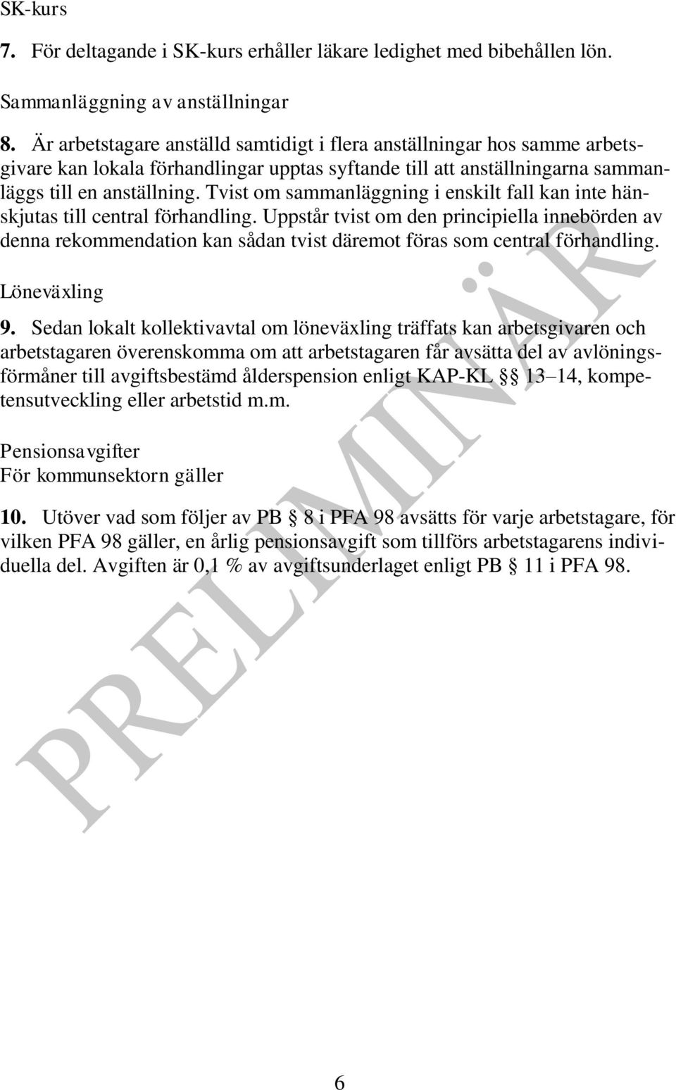 Tvist om sammanläggning i enskilt fall kan inte hänskjutas till central förhandling.