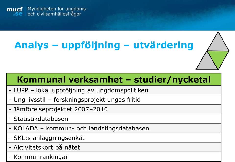 Jämförelseprojektet 2007 2010 - Statistikdatabasen - KOLADA kommun- och